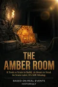 The Amber Room — It Took 10 Years to Build. 36 Hours to Steal. 80 Years Later, It's Still Missing. | Non-fiction ebook