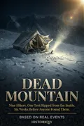 Dead Mountain — Nine Hikers. One Tent Ripped from the Inside. Six Weeks Before Anyone Found Them. | Non-fiction ebook