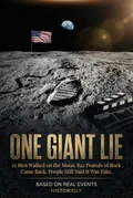 One Giant Lie — 12 Men Walked on the Moon. 842 Pounds of Rock Came Back. People Still Said It Was Fake. | Non-fiction ebook
