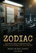 Zodiac — He Wrote the Ciphers. He Signed the Letters. He Killed in Broad Daylight. They Never Found Him. | Non-fiction ebook